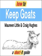 How to Keep Goats (Short-e Guide)