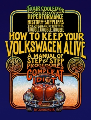 How to Keep Your Volkswagen Alive - John Muir - Peter Aschwanden - Tosh Gregg