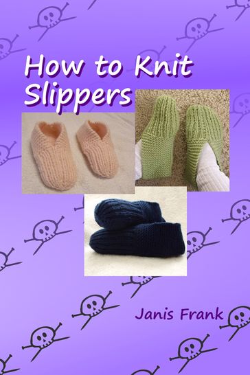 How to Knit Slippers - Janis Frank