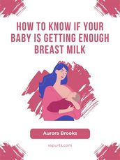How to Know if Your Baby is Getting Enough Breast Milk