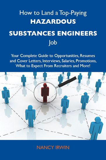 How to Land a Top-Paying Hazardous substances engineers Job: Your Complete Guide to Opportunities, Resumes and Cover Letters, Interviews, Salaries, Promotions, What to Expect From Recruiters and More - Irwin Nancy