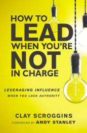 How to Lead When You re Not in Charge