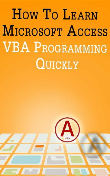 How to Learn Microsoft Access VBA Programming Quickly! - Andrei Besedin