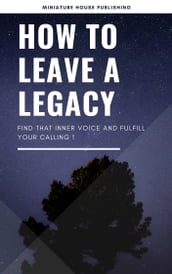 How to Leave a Legacy