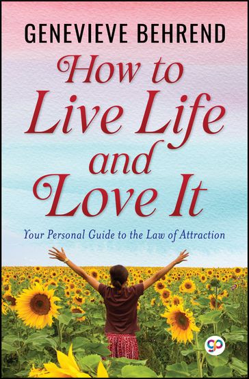 How to Live Life and Love it - Genevieve Behrend - GP Editors