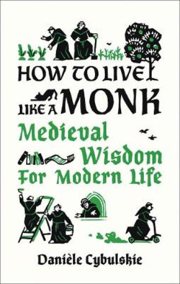 How to Live Like a Monk - Daniele Cybulskie