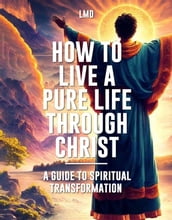 How to Live a Pure Life through Christ