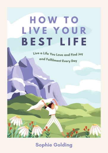 How to Live Your Best Life - Sophie Golding