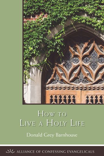 How to Live a Holy Life - Donald Barnhouse