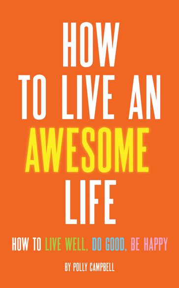 How to Live an Awesome Life - Polly Campbell