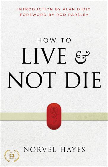 How to Live and Not Die - Norvel Hayes