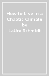 How to Live in a Chaotic Climate