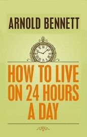 How to Live on 24 Hours a Day