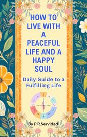 How to Live with a Peaceful Life and Happy Soul