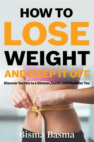 How to Lose Weight and Keep It Off - Bisma Basma