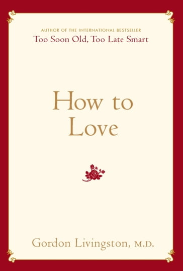 How to Love - Gordon Livingston Md