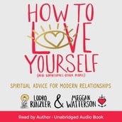 How to Love Yourself (and Sometimes Other People)