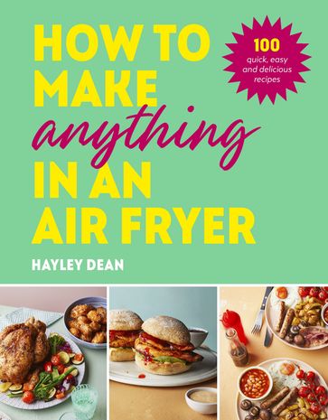 How to Make Anything in an Air Fryer - Hayley Dean