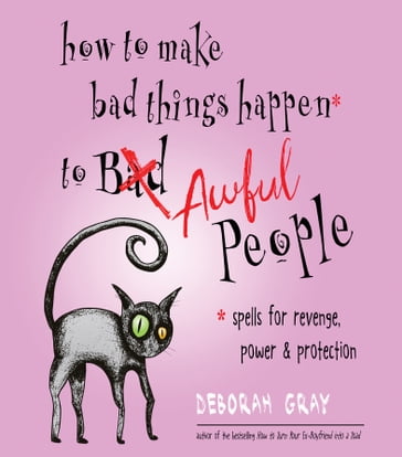 How to Make Bad Things Happen to Awful People - Deborah Gray