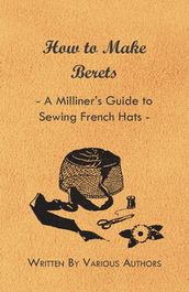 How to Make Berets - A Milliner s Guide to Sewing French Hats