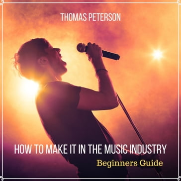How to Make It in the Music Industry - Thomas Peterson - Mark Cosmo