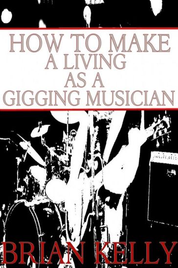 How to Make a Living as a Gigging Musician - Brian Kelly