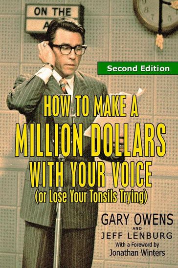 How to Make a Million Dollars With Your Voice (Or Lose Your Tonsils Trying), Second Edition - Gary Owens - Jeff Lenburg