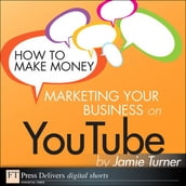How to Make Money Marketing Your Business on YouTube