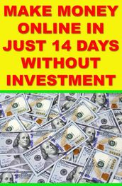 How to Make Money Online: Make Money in Just 14 Days Without Investment