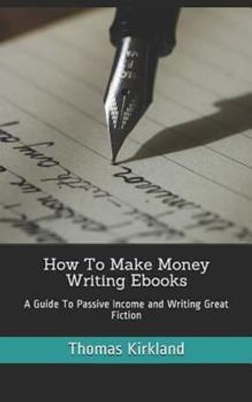 How to Make Money Writing Ebooks - Thomas Kirkland