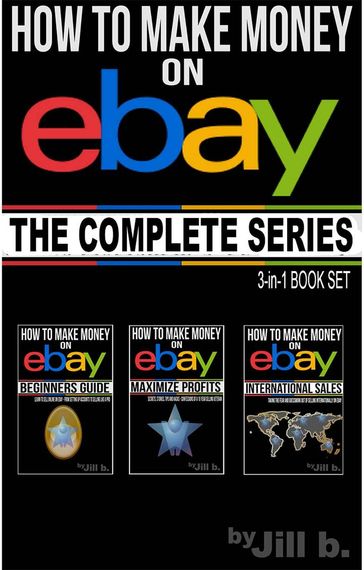 How to Make Money on eBay - The Complete Series - Jill Bong - Jill b.