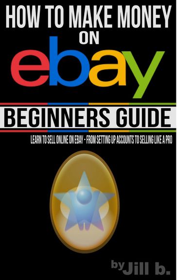 How to Make Money on eBay - Beginner's Guide - Jill b.