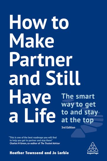 How to Make Partner and Still Have a Life - Heather Townsend - Jo Larbie
