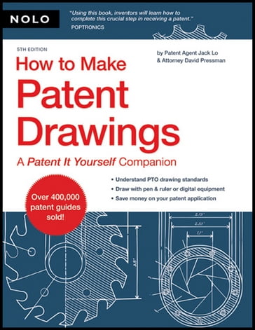 How to Make Patent Drawings: A "Patent It Yourself" Companion - Jack Lo - David Pressman