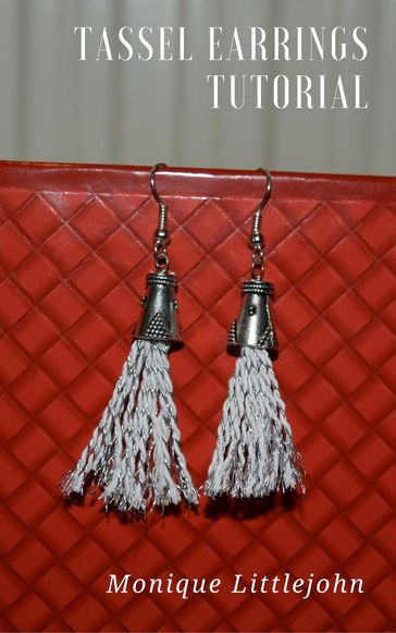 How to Make Tassel Earrings - Monique Littlejohn