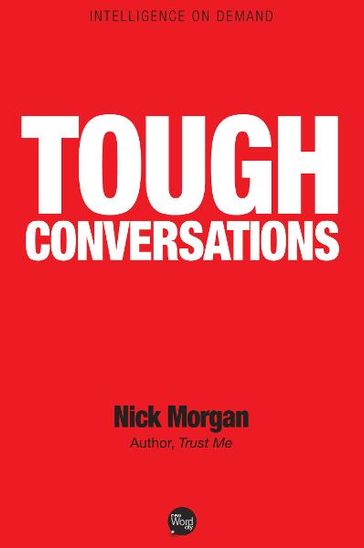 How to Make Tough Conversations Easy - Nick Morgan
