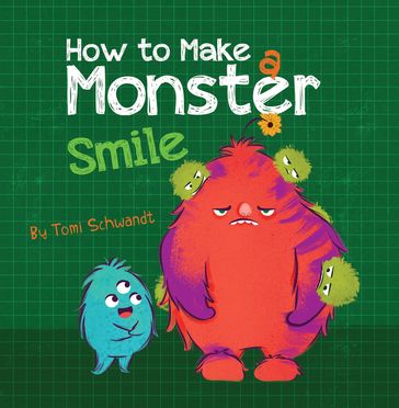 How to Make a Monster Smile - Tomi Schwandt