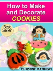 How to Make and Decorate Cookies