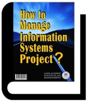 How to Manage Information Systems Project?