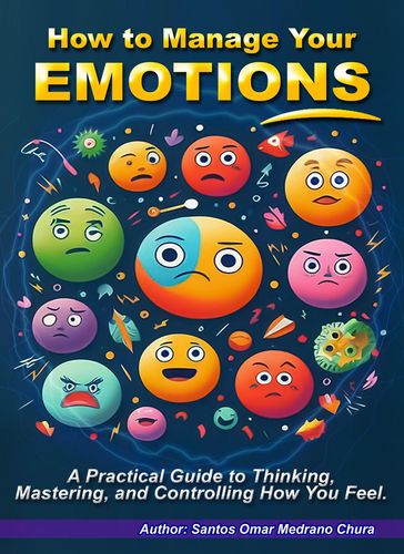 How to Manage Your Emotions. - Santos Omar Medrano Chura