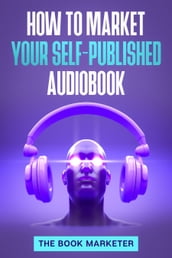 How to Market Your Self-Published Audiobook