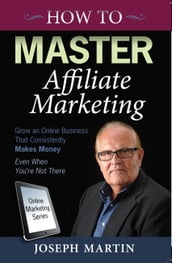 How to Master Affiliate Marketing