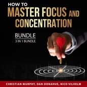 How to Master Focus and Concentration Bundle, 3 in 1 Bundle