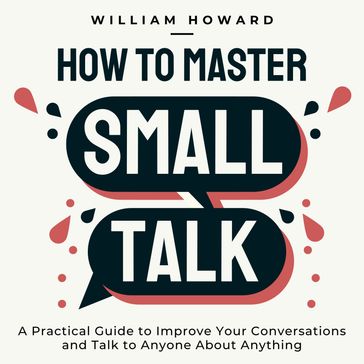 How to Master Small Talk - William Howard