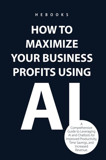 How to Maximize Your Business Profits Using AI - Hebooks