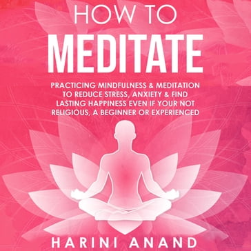 How to Meditate - Harini Anand