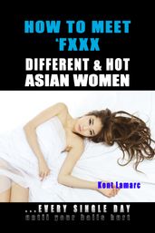 How to Meet & xxxx Different & Hot Asian Women