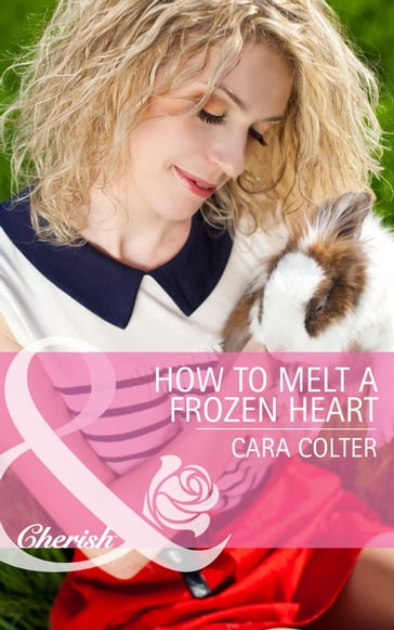 How to Melt a Frozen Heart (Mills & Boon Cherish) - Cara Colter