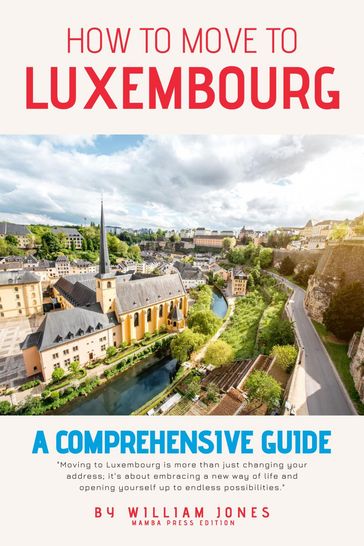 How to Move to Luxembourg - William Jones