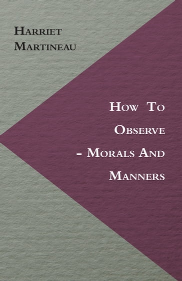 How to Observe - Morals and Manners - Harriet Martineau